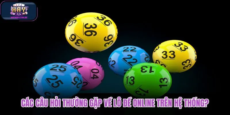 cac-cau-hoi-thuong-gap-ve-lo-de-online-tren-he-thong cac-cau-hoi-thuong-gap-ve-lo-de-online-tren-he-thong