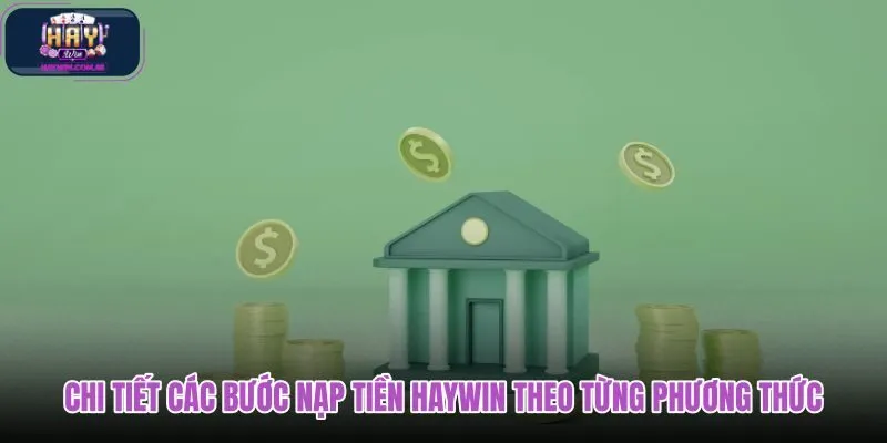 chi-tiet-cac-buoc-nap-tien-haywin-theo-tung-phuong-thuc