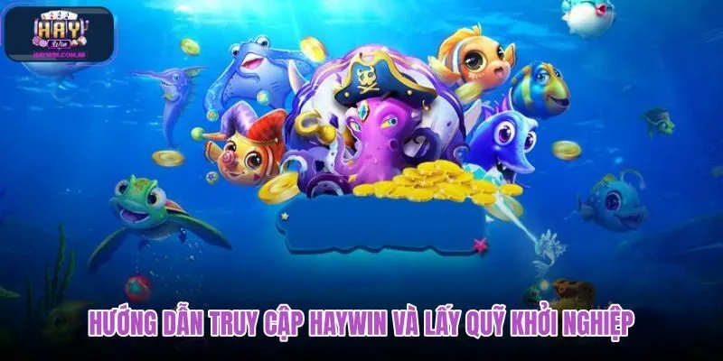 huong-dan-truy-cap-haywin-va-lay-quy-khoi-nghiep