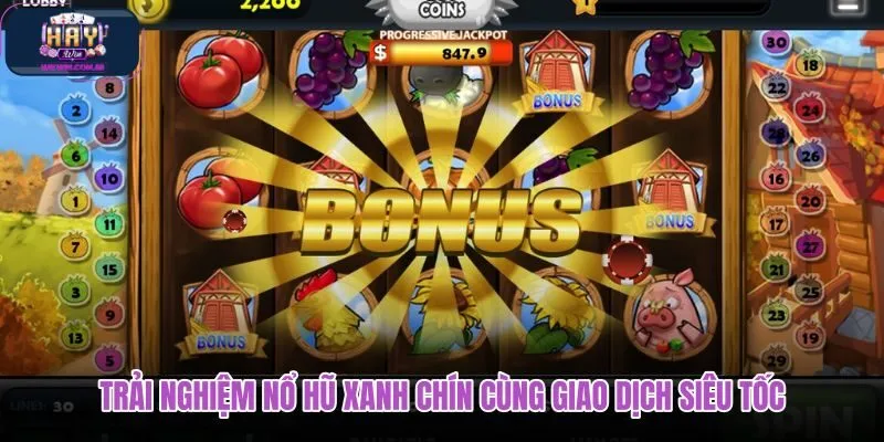trai-nghiem-no-hu-xanh-chin-cung-giao-dich-sieu-toc
